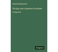 The Spy; and A Question Of Latitude: in large print