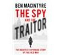The Spy and the Traitor: The Greatest Espionage Story of the Cold War Ben Macintyre (Auteur)