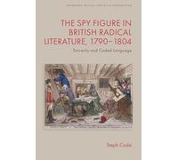 The Spy Figure in British Radical Literature, 1790-1804: Sincerity and Coded Language