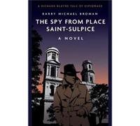 The Spy from Place SaintSulpice by Barry Michael Broman Barry Michael Broman (Auteur)