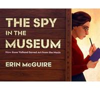 The Spy in the Museum How Rose Valland Saved Art from the Nazis - - Beach Lane Books - ebook (ePub) - Livre