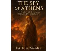 The Spy of Athens: A Tale of Love, War, and the Fall of Democracy/Romance / Historical / Ancient Worlds/Philosophical / Classical Themes/Political / Espionage