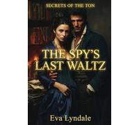 The Spy’s Last Waltz: A Regency Spy Romance