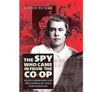 The Spy Who Came in from the Co-Op, History of British Intelligence David Burke (Auteur)