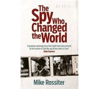 The spy who changed the world - Mike Rossiter - Headline - Poche - Livre