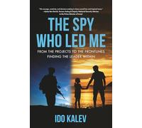 The Spy Who Led Me: From the Projects to the Frontlines - Finding the Leader Within