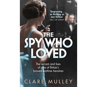 The Spy Who Loved by Clare Mulley (2013-04-11)
