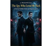 The Spy Who Loved Me Back: In this romantic espionage thriller, a spy’s heart is torn between duty and forbidden love in a world built on lies.