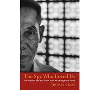 The Spy Who Loved Us: The Vietnam War and Pham Xuan An's Dangerous Game - [Version Originale] Inconnu (Auteur)