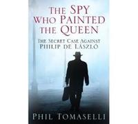 The Spy Who Painted the Queen - [Version Originale] Phil Tomaselli (Auteur)