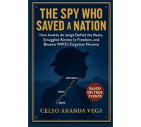 The Spy Who Saved a Nation: How Andrée de Jongh Defied the Nazis, Smuggled Airmen to Freedom, and Became WW2’s Forgotten Heroine