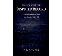 The Spy with the Disputed Record: Ari Ben-Menashe and the Stories Spies Tell