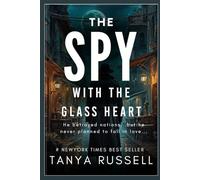 The Spy with the Glass Heart: He betrayed nations, but he never planned to fall in love…….