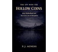 The Spy with the Hollow Coins: John Mulholland and the CIA's Art of Deception