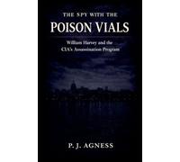 The Spy With the Poison Vials: William Harvey and the CIA's Assassination Program