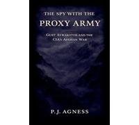 The Spy With the Proxy Army: Gust Avrakotos and the CIA's Afghan War