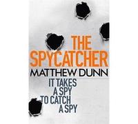 The Spycatcher (Spycatcher 1) Dunn, Matthew (Auteur)