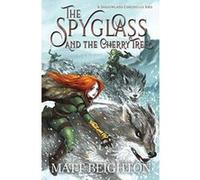 The Spyglass and the Cherry Tree (The Shadowland Chronicles) - [Livre en VO] Matt Beighton (Auteur)