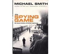 The Spying Game: The Secret History of British Espionage
