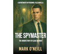 The Spymaster: A Political Espionage Thriller of Power, Secrets, and State Betrayal