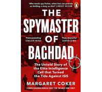 The Spymaster of Baghdad: The Untold Story of the Elite Intelligence Cell that Turned the Tide against ISIS