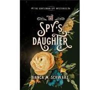 The Spys Daughter by Bianca M. Schwarz Bianca M. Schwarz (Auteur)