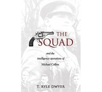 The Squad: And the Intelligence Operations of Michael Collins