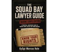 The Squad Bay Lawyer: A Practical, Irreverent Guide to Marine Corps Justice for Young Marines