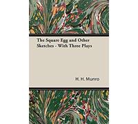 The Square Egg And Other Sketches - With Three Plays
