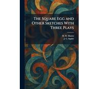 The Square Egg and Other Sketches With Three Plays