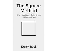 The Square Method: Planning, Doing, Reflecting in a Week-to-View