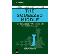The Squeezed Middle: How to succeed in the critical role of a middle manager