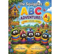 The Squigglies ABC Adventure: Learning Letters, Sounds, and Early Reading Through Friendship and Fun