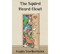 The Squird Hoard Closet: A Manifesto of Neurodivergent Chaos - Finding Peace as an ADHD, Autistic, Expat Family