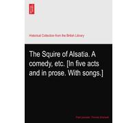 The Squire of Alsatia. A comedy, etc. [In five acts and in prose. With songs.]