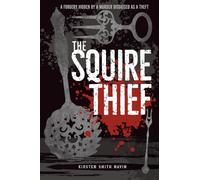 The Squire Thief: A forgery hidden by a murder disguised as a theft