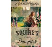 The Squire's Daughter: A Tale of Love and Tradition in the English Countryside