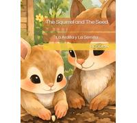 The Squirrel and The Seed: La ardilla y la semilla
