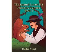 The Squirrel Lo and His Friend the Narrator - Book 1