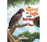 The Squirrel, The Eagle And The Red Hawk