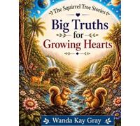 The Squirrel Tree Stories: Big Truths for Growing Hearts