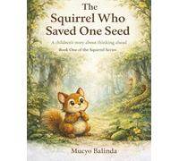 The Squirrel who Saved One Seed: A children's story about saving for tomorrow