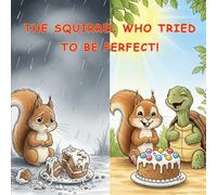 The Squirrel Who Tried to Be Perfect: A Picture Book About Embracing Mistakes and Finding Friends in the Quiet Moments