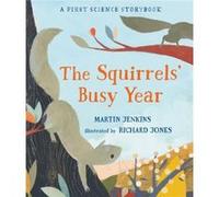 The Squirrels Busy Year A First Science Storybook by Martin Jenkins & Illustrated by Richard Jones Martin Jenkins Illustrated by Richard Jones (Auteur)
