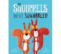 The Squirrels Who Squabbled by Rachel Bright NEUF