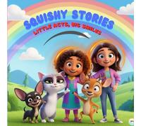 The Squishy Stories : Little Acts, Big Smiles: A Fun Story of Manners, Kindness, and Civic Sense