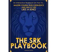 The SRK Playbook: Master Charisma, Build Unshakeable Confidence, and Create Your Own Success Story Using Shah Rukh Khan's Proven Strategies