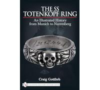 The SS Totenkopf Ring: Himmler's Ss Honor Ring in Detail
