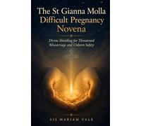 The St Gianna Molla Difficult Pregnancy Novena: Divine Shielding for Threatened Miscarriage and Unborn Safety