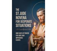 The St Jude Novena for Desperate Situations: Nine Days of Prayer for Hope and Impossible Causes